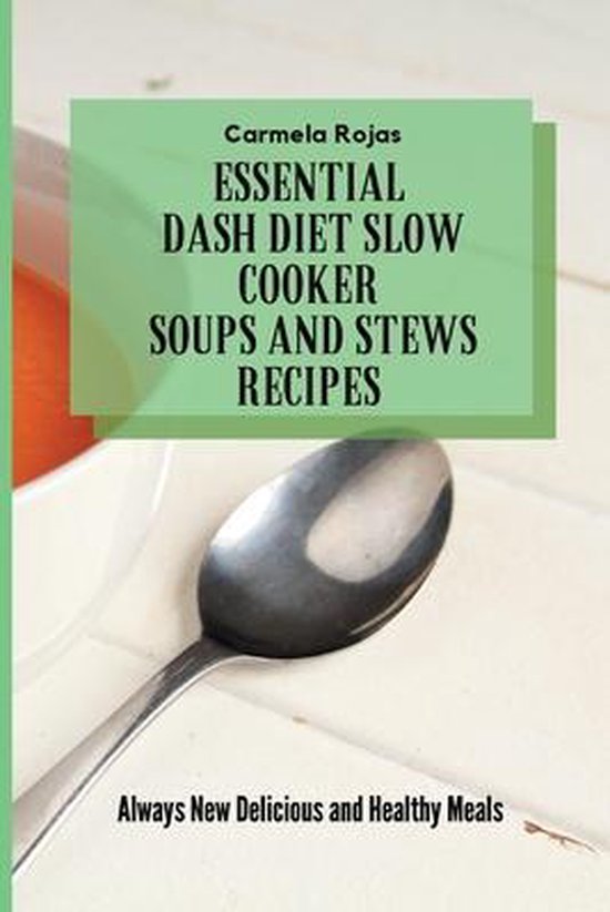 Essential Dash Diet Slow Cooker Soups and Stews Recipes - cover