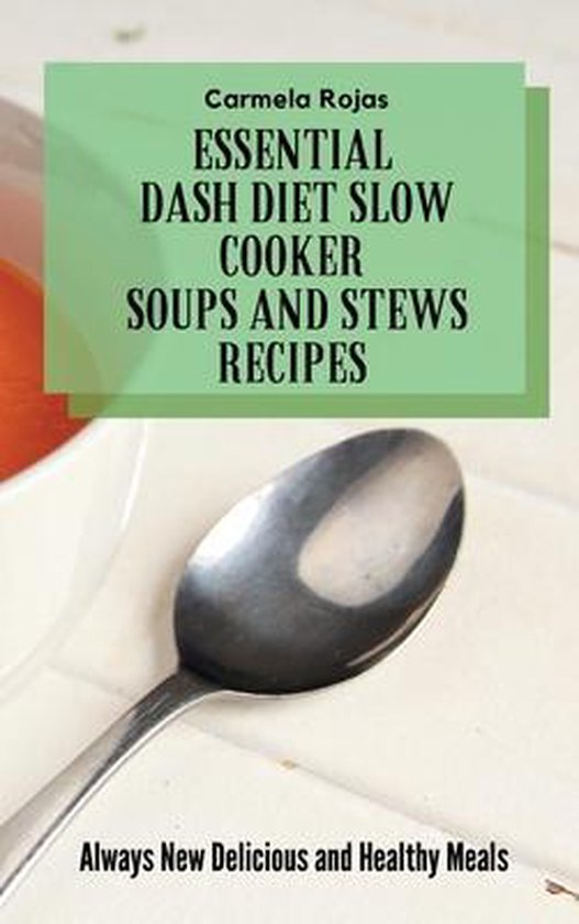 Essential Dash Diet Slow Cooker Soups and Stews Recipes - cover