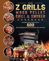 The Z Grills Wood Pellet Grill And Smoker Cookbook