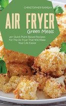 Air Fryer Green Meals