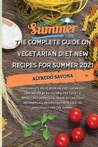 The Complete Guide on Vegetarian Diet New Recipes for Summer 2021