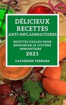 Delicieux Recettes Anti-Inflammatoires 2021 (Delicious Anti-Inflammatory Recipes 2021 French Edition)