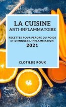 La Cuisine Anti-Inflammatoire 2021 (Anti-Inflammatory Recipes 2021 French Edition)