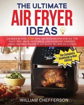 The Ultimate Air Fryer Ideas: COOKBOOK + DIET ED: Cookbook with 120+ NEW Air Fryer Recipes for All the Taste