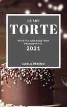 Le Mie Torte 2021 (My Cake Recipes 2021 Italian Edition)