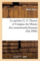 Le peintre G. F. Doyen et l'origine du Mus�e des monuments fran�ais