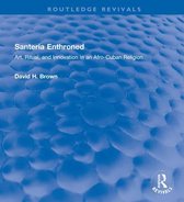 Santería Enthroned: Art, Ritual, and Innovation in an Afro-Cuban Religion