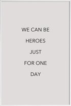 JUNIQE - Poster in kunststof lijst We Can Be Heroes -20x30 /Grijs &