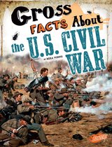 Gross History - Gross Facts About the U.S. Civil War