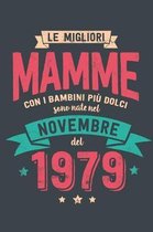 Le Migliore Mamme con i Bambini piu Dolci: Sono Nati nel Novembre del 1979 - Bello Regalo Quaderno Degli Appunti lineato con 100 Pagine