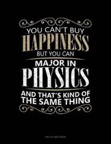 You Can't Buy Happiness But You Can Major In Physics And That's Kind Of The Same Thing: Two Column Ledger