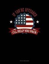If You're Offended I'll Help You Pack: Two Column Ledger