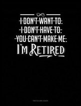 I Don't Want To. I Don't Have To. You Can't Make Me. I'm Retired: Two Column Ledger