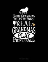 Some Grandmas Play Bingo Real Grandmas Play Pickleball: Two Column Ledger
