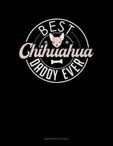 Best Chihuahua Daddy Ever: Maintenance Log Book