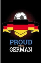 Proud to be German: World Cup Football Soccer notebooks gift (6x9) Dot Grid notebook to write in