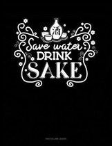 Save Water Drink Sake: Two Column Ledger