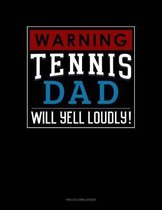 Warning! Tennis Dad Will Yell Loudly!: Two Column Ledger