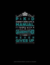 Pkd Doesn't Come with a Manual It Comes with a Grandmother Who Never Gives Up: Graph Paper Notebook - 0.25 Inch (1/4) Squares