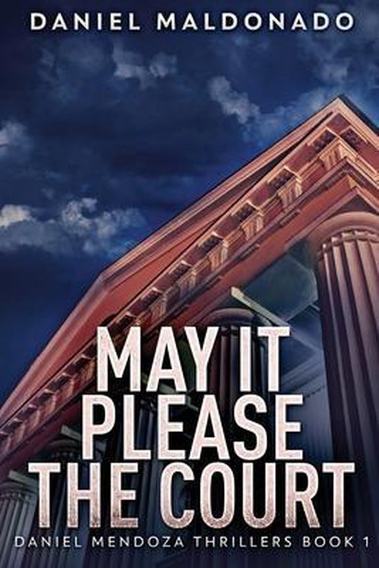 Daniel Mendoza Thrillers- May It Please The Court - cover