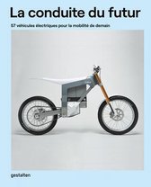 La Conduite Du Futur: 57 V�hicules �lectriques Pour La Mobilit� de Demain