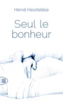 Seul le bonheur