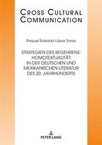 Cross Cultural Communication 35 - Strategien des Begehrens: Homotextualitaet in der deutschen und mexikanischen Literatur des 20. Jahrhunderts