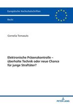 Europaeische Hochschulschriften Recht- Elektronische Praesenzkontrolle - Ueberholte Technik Oder Neue Chance Fuer Junge Straftaeter?