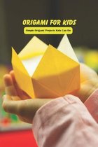 Origami for Kids: Simple Origami Projects Kids Can Do