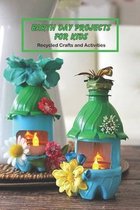 Earth Day Projects for Kids: Recycled Crafts and Activities