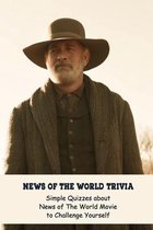 News of The World Trivia: Simple Quizzes about News of The World Movie to Challenge Yourself