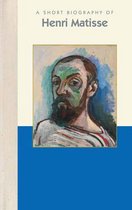 Short Biographies-A Short Biography of Henri Matisse