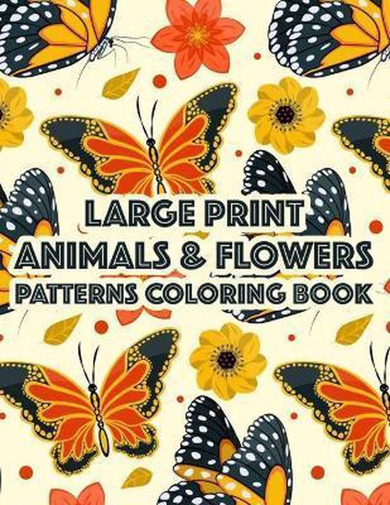 Large Print Animals & Flowers Patterns Coloring Book - cover