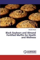 Black Soybean and Almond Fortified Muffin for Health and Wellness