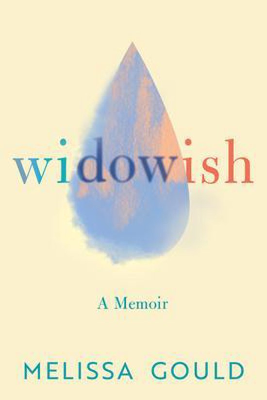 Boekomslag van 'Widowish A Memoir' van Melissa Gould met een waterdruppel-icoon en de titel in gekleurde letters.