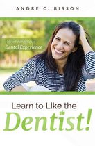 Learn to Like the Dentist