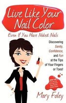 Live Like Your Nail Color, Even If You Have Naked Nails