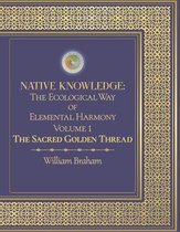 Native Knowledge: The Ecological Way of Elemental Harmony Volume 1