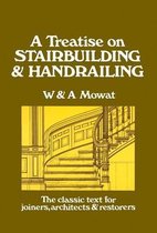 A Treatise on Stairbuilding and Handrailing