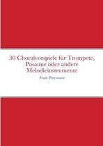 30 Choralvorspiele fur Trompete, Posaune oder andere Melodieinstrumente