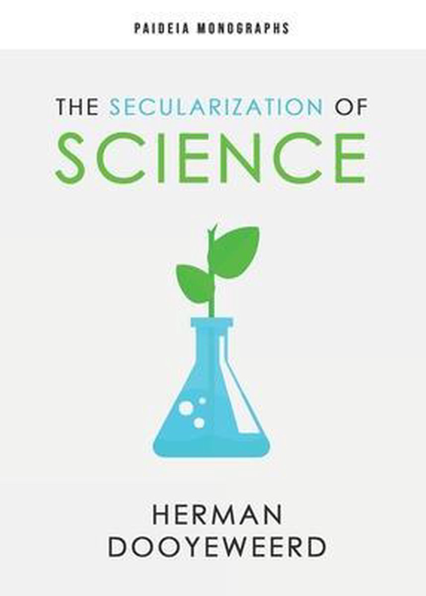 Paideia Monographs-The Secularization of Science - Herman Dooyeweerd