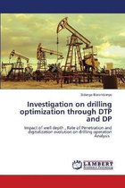 Investigation on drilling optimization through DTP and DP