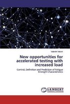 New opportunities for accelerated testing with increased load
