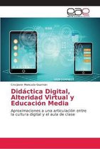 Didactica Digital, Alteridad Virtual y Educacion Media