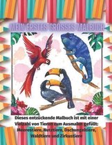 Mein Erstes Grosses Malbuch - Dieses entzuckende Malbuch ist mit einer Vielzahl von Tieren zum Ausmalen gefullt