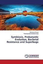 Symbiosis, Prokaryotic Evolution, Bacterial Resistance and Superbugs