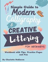 Simple Guide to Modern Calligraphy and Creative Lettering for beginners