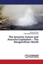 The Anarchic Future and Anarcho-Capitalism - The Neogandhian World