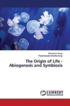 The Origin of Life - Abiogenesis and Symbiosis