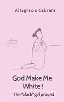 God Make Me White